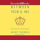 Between You and Me: Confessions of Comma Queen by Mary Norris