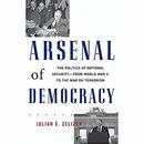Arsenal of Democracy by Julian E. Zelizer