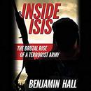 Inside ISIS: The Brutal Rise of a Terrorist Army by Benjamin Hall