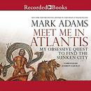 Meet Me in Atlantis by Mark Adams