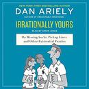 Irrationally Yours by Dan Ariely