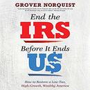 End the IRS Before It Ends Us by Grover Norquist