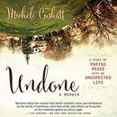 Undone: A Story of Making Peace with an Unexpected Life by Michele Cushatt