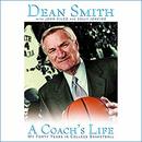 A Coach's Life: My Forty Years in College Basketball by Dean Smith