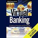 Virtual Banking: A Guide to Innovation and Partnering by Dan Schatt