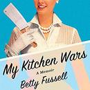 My Kitchen Wars by Betty Fussell