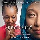 Undivided by Patricia Raybon