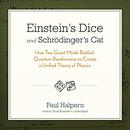 Einstein's Dice and Schrodinger's Cat by Paul Halpern