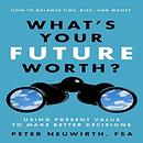 What's Your Future Worth? by Peter Neuwirth