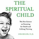 The Spiritual Child by Lisa Miller