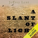 A Slant of Light by Jeffrey Lent