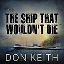 The Ship That Wouldn't Die by Don Keith