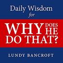 Daily Wisdom for Why Does He Do That? by Lundy Bancroft