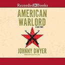 American Warlord: A True Story by Johnny Dwyer