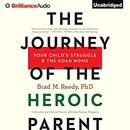 The Journey of the Heroic Parent by Brad M. Reedy