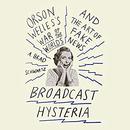Broadcast Hysteria by A. Brad Schwartz