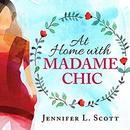 At Home with Madame Chic by Jennifer L. Scott