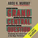 Grand Central Question by Abdu H. Murray