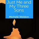 Just Me and My Three Sons by Michele Weldon