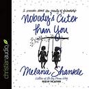 Nobody's Cuter Than You by Melanie Shankle