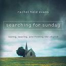 Searching for Sunday by Rachel Held Evans