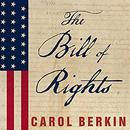 The Bill of Rights: The Fight to Secure America's Liberties by Carol Berkin