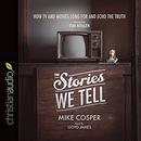 The Stories We Tell by Mike Cosper