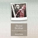 Blood Brother: The Gene That Rocked My Family by Mona Gable