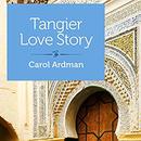 Tangier Love Story: Jane Bowles, Paul Bowles, and Me by Carol Ardman