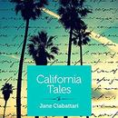 California Tales: Three Short Stories by Jane Ciabattari