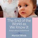 The End of the World as We Know It by Marion Winik