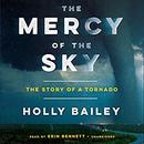 The Mercy of the Sky by Holly Bailey