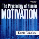 Psychology of Human Motivation by Denis Waitley