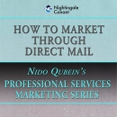 How to Market Through Direct Mail by Nido Qubein