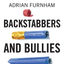 Backstabbers and Bullies by Adrian Furnham