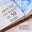 Around the World in 50 Years by Albert Podell