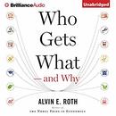Who Gets What - And Why by Alvin E. Roth