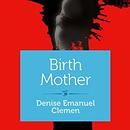 Birth Mother by Denise Emanuel Clemen