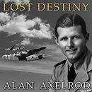 Lost Destiny by Alan Axelrod