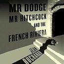 Mr Dodge, Mr Hitchcock, and the French Riviera by Jean Buchanan