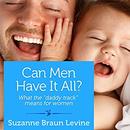 Can Men Have It All? by Suzanne Braun Levine