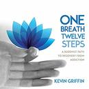 One Breath, Twelve Steps by Kevin Griffin