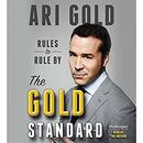 The Gold Standard: Rules to Rule By by Ari Gold