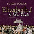 Elizabeth I and Her Circle by Susan Doran