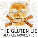 The Gluten Lie: And Other Myths About What You Eat by Alan Levinovitz