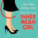 Reform Your Inner Mean Girl by Amy Ahlers