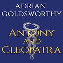 Antony & Cleopatra by Adrian Goldsworthy