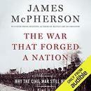 The War That Forged a Nation by James McPherson