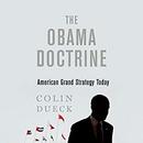 The Obama Doctrine: American Grand Strategy Today by Colin Dueck