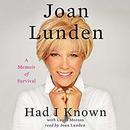 Had I Known: A Memoir of Survival by Joan Lunden